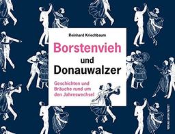 Borstenvieh und Donauwalzer: Geschichten und Bräuche rund um den Jahreswechsel