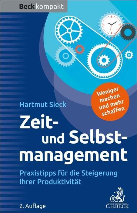 Zeit- und Selbstmanagement: Praxistipps für die Steigerung Ihrer Produktivität (Beck kompakt)