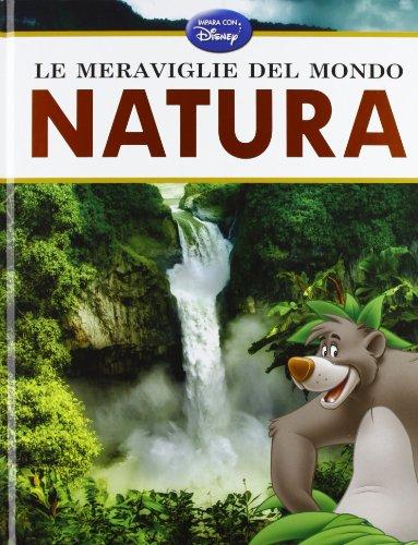 Le meraviglie del mondo. Natura