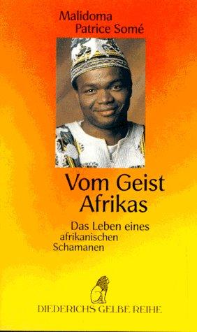 Vom Geist Afrikas. Das Leben eines afrikanischen Schamanen