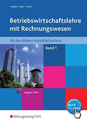 Betriebswirtschaftslehre mit Rechnungswesen für Höhere Berufsfachschulen: Band 1: Schülerband