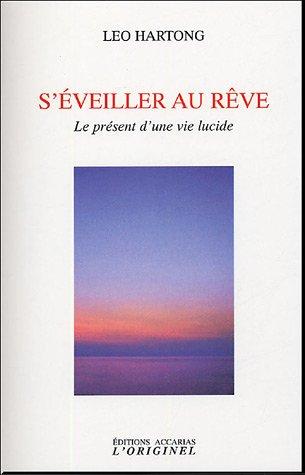 S'éveiller au rêve : le présent d'une vie lucide