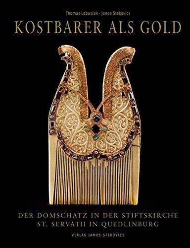 Kostbarer als Gold: Der Domschatz in der Stiftskirche St. Servatii in Quedlinburg (THESAURI)