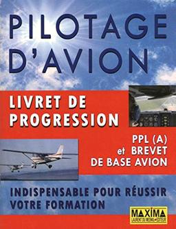 Pilotage d'avion : livret de progression : PPL (A) et brevet de base avion