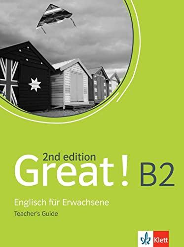 Great! B2, 2nd edition: Englisch für Erwachsene. Teacher’s guide (Great! 2nd edition: Englisch für Erwachsene)