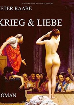 Krieg & Liebe: Historischer Roman