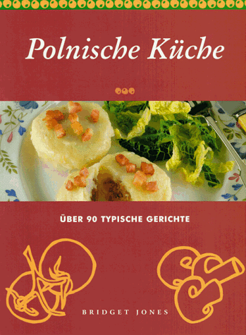 Polnische Küche. Über 90 typische Gerichte