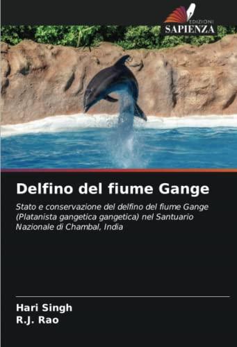 Delfino del fiume Gange: Stato e conservazione del delfino del fiume Gange (Platanista gangetica gangetica) nel Santuario Nazionale di Chambal, India