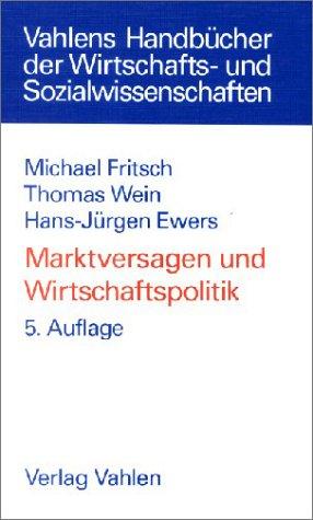 Marktversagen und Wirtschaftspolitik. Mikroökonomische Grundlagen staatlichen Handelns