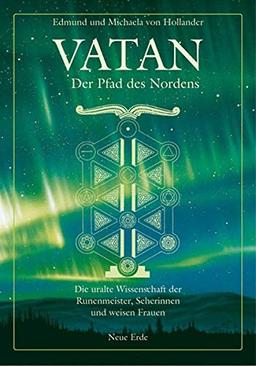 Vatan - der Pfad des Nordens: Die uralte Wissenschaft der Runenmeister, Seherinnen und weisen Frauen