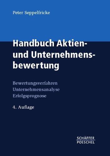 Handbuch Aktien- und Unternehmensbewertung: Bewertungsverfahren, Unternehmensanalyse, Erfolgsprognose