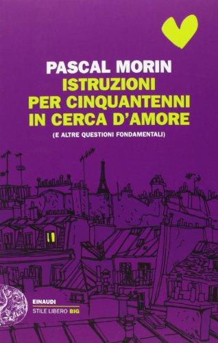 Istruzioni per cinquantenni in cerca d'amore (e altre questioni fondamentali)