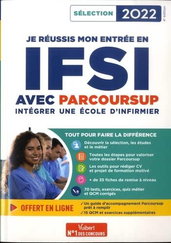 Je réussis mon entrée en IFSI avec Parcoursup : intégrer une école d'infirmier : sélection 2022