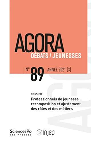 Agora débats jeunesse, n° 89. Professionnels de jeunesse : recomposition et ajustement des rôles et des métiers