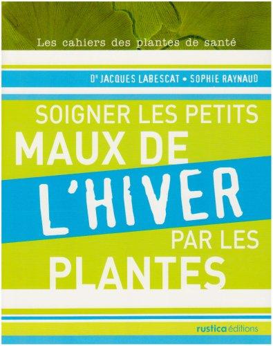 Soigner les petits maux de l'hiver par les plantes