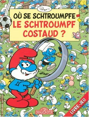 Où se schtroumpfe le Schtroumpf costaud ? : livre-jeu