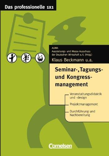 Das professionelle 1 x 1: Seminar-, Tagungs- und Kongressmanagement