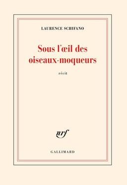 Sous l'oeil des oiseaux-moqueurs : récit