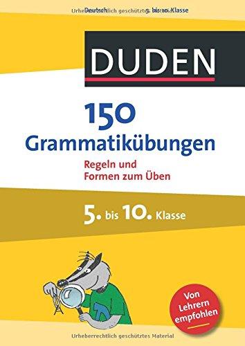 150 Grammatikübungen 5. bis 10. Klasse: Regeln und Formen zum Üben