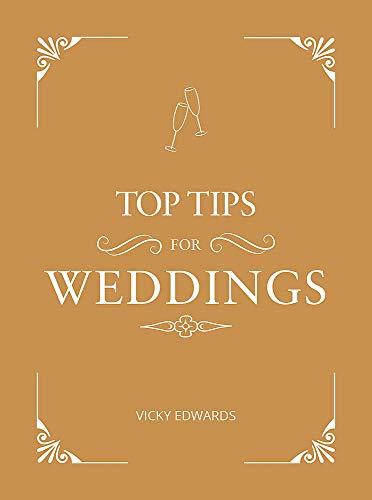 Top Tips for Weddings: A Beginner's Guide to Planning Your Dream Wedding (Gift)