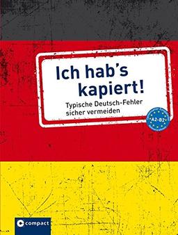 Ich hab's kapiert: Typische Fehler in Deutsch - Niveau A2 - B2