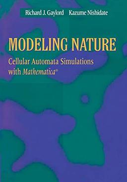 Modeling Nature: Cellular Automata Simulations with Mathematica® (Sciences; 77)