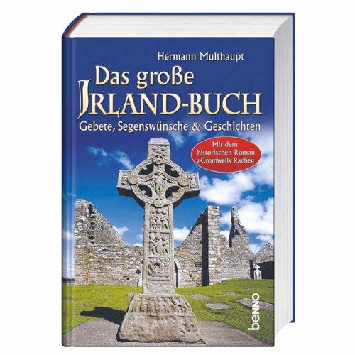 Das große Irland-Buch: Gebete, Segenswünsche & Geschichten