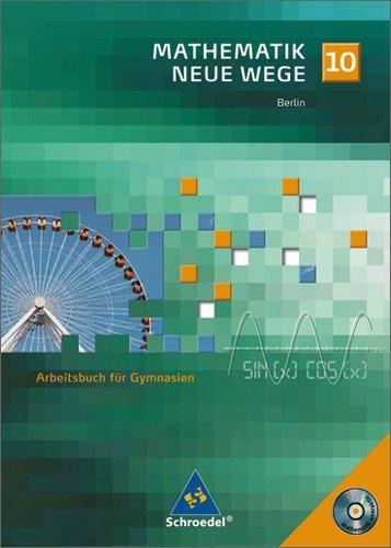 Mathematik Neue Wege - Ein Arbeitsbuch für Gymnasium - Ausgabe 2005: Mathematik Neue Wege SI - Ausgabe 2006 für Berlin: Arbeitsbuch 10 mit CD-ROM