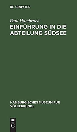 Einführung in die Abteilung Südsee: (Geschichte, Lebensraum, Umwelt und Bevölkerung) (Hamburgisches Museum für Völkerkunde)