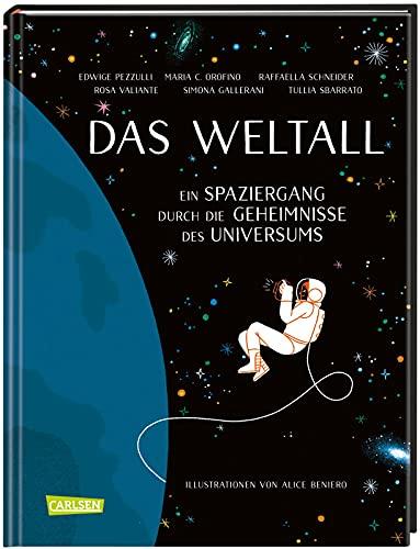 Das Weltall: Ein Spaziergang durch die Geheimnisse des Universums | Außergewöhnlich atmosphärisch: Astrophysikerinnen erklären das Universum. Ab 10 Jahren.