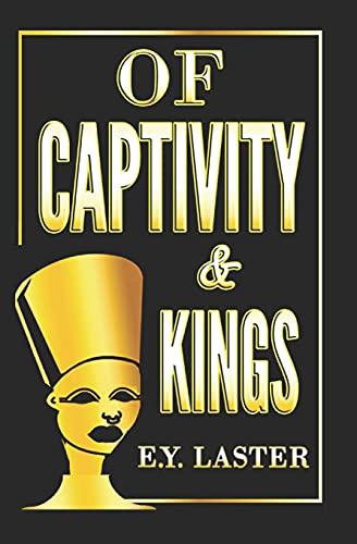 OF CAPTIVITY & KINGS