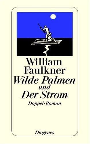 Wilde Palmen und Der Strom. Doppelroman