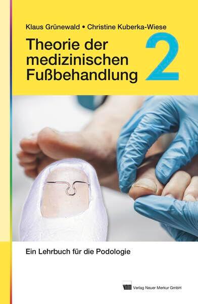 Theorie der medizinischen Fußbehandlung, Band 2: Ein Fachbuch für Podologie