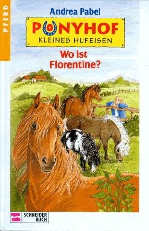 Ponyhof Kleines Hufeisen, Bd.3, Wo ist Florentine?