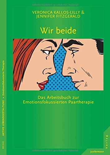 Wir beide: Das Arbeitsbuch zur Emotionsfokussierten Paartherapie