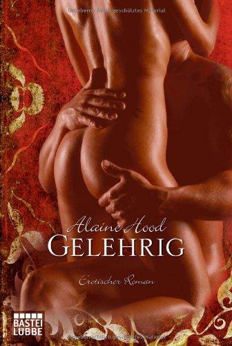 Gelehrig: Erotischer Roman