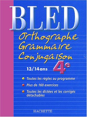 Bled : Orthographe Grammaire Conjugaison 4ème, édition 2004 (Cahiers Bled)