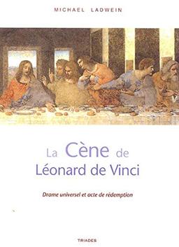 La Cène de Léonard de Vinci : drame universel et acte de rédemption