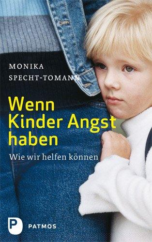 Wenn Kinder Angst haben - Wie wir helfen können