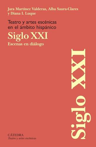 Teatro y artes escénicas en el ámbito hispánico. Siglo XXI: Escenas en diálogo