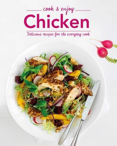 Chicken: Delicious Recipes for the Everyday Cook (Cook & Enjoy)