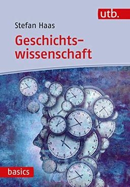 Geschichtswissenschaft: Eine Einführung (utb basics)