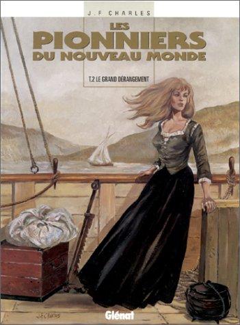 Les pionniers du Nouveau Monde. Vol. 2. Le grand dérangement