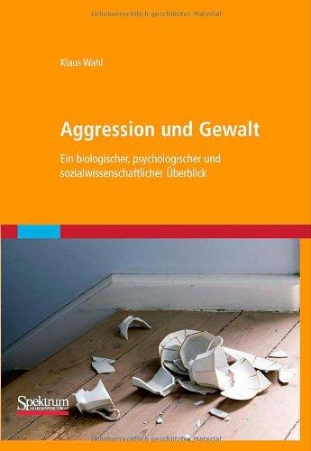 Aggression und Gewalt: Ein biologischer, psychologischer und sozialwissenschaftlicher Überblick