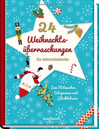 24 Weihnachtsüberraschungen: Ein Adventskalender zum Mitmachen, Entspannen und Glücklichsein