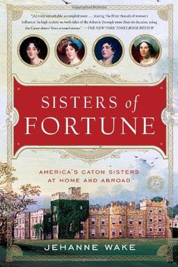 Sisters of Fortune: America's Caton Sisters at Home and Abroad