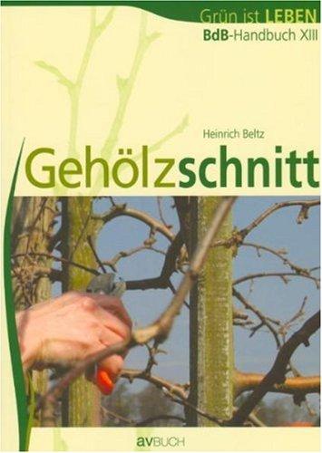 Gehölzschnitt. BdB-Handbuch XIII,  Grün ist Leben