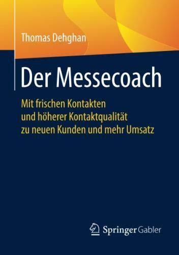 Der Messecoach: Mit frischen Kontakten und höherer Kontaktqualität zu neuen Kunden und mehr Umsatz