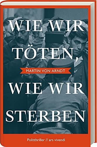 Wie wir töten, wie wir sterben: Politthriller