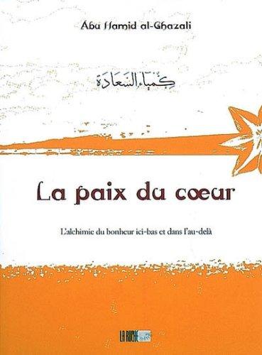 La paix du coeur : l'alchimie du bonheur ici-bas et dans l'au-delà